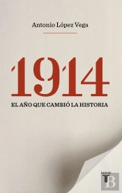 1914. El Año Que Cambió La Historia
