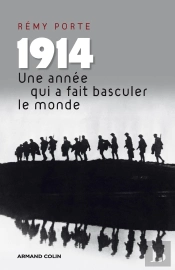 1914 ; Une Année Qui A Fait Basculer Le Monde