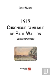 1917 ; Chronique Familiale De Paul Wallon ; Correspondances