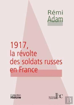Bertrand.pt - 1917, La Révolte Des Soldats Russes En France