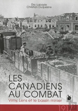 Bertrand.pt - 1917, Les Canadiens Au Combat ; Vimy, Lens Et Le Bassin Minier