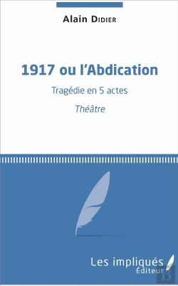 Bertrand.pt - 1917 Ou L'Abdication ; Tragédie En 5 Actes