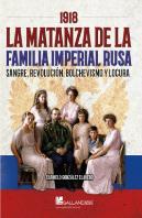 1918 Matanza De La Familia Imperial Rusa