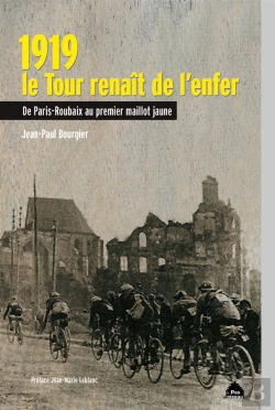 Bertrand.pt - 1919, Le Tour Renait De L'Enfer, De Paris-Roubaix Au Premier Maillot Jaune