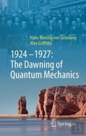 1924â€“1927: The Dawning Of Quantum Mechanics