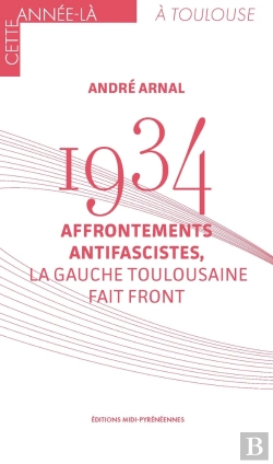 Bertrand.pt - 1934 : Affrontements Antifascistes, La Gauche Toulousaine Fait Front