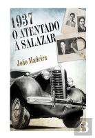 1937 - O Atentado a Salazar