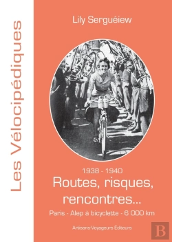 Bertrand.pt - 1938-1940 - Routes, Risques, Rencontres... : Paris - Alep À Bicyclette, 6 000 Km