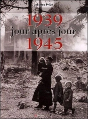 1939-1945 Jour Après Jour