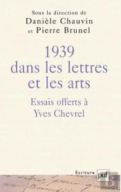 1939 Dans Les Lettres Et Les Arts ; Essais Offerts À Yves Chevrel