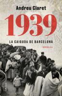 1939. La Caiguda De Barcelona