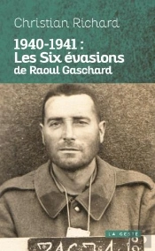 1940-1941 : Les Six Évasions De Raoul Gaschard
