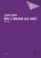 1940-1944 ; Bien Le Bonjour Aux Anges