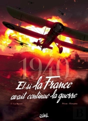 1940 ; Et Si La France Avait Continué La Guerre Tome 3 : La Riposte