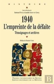 1940, L'Empreinte De La Défaite ; Témoignages Et Archives