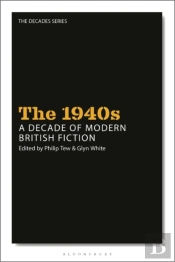 1940s: A Decade Of Modern British Fiction