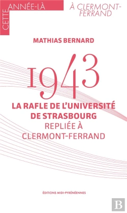Bertrand.pt - 1943 : La Rafle De L'Université De Strasbourg Repliée À Clermont-Ferrand