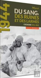 1944 : Du Sang, Des Ruines Et Des Larmes ; Chenogne, 1944-1945