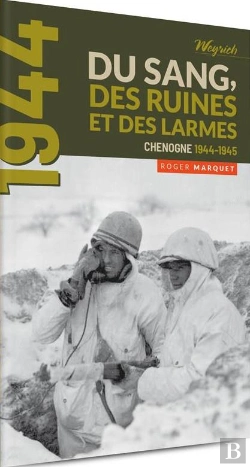 Bertrand.pt - 1944 : Du Sang, Des Ruines Et Des Larmes ; Chenogne, 1944-1945