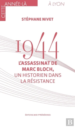Bertrand.pt - 1944 : L'Assassinat De Marc Bloch, Un Historien Dans La Résistance