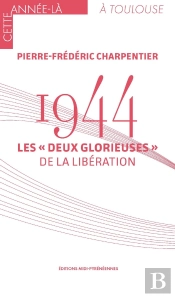 1944 : Les « Deux Glorieuses » De La Libération