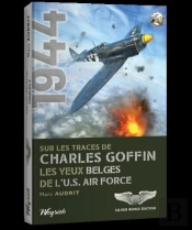 1944 : Sur Les Traces De Charles Goffin