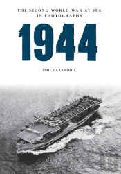 1944 The Second World War At Sea In Photographs