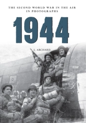 1944 The Second World War In The Air In Photographs