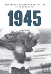 1945 The Second World War In The Air In Photographs