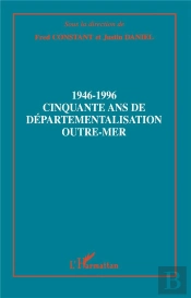 1946-1996 Cinquante Ans De Departementalisation Outre-Mer