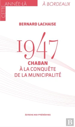 Bertrand.pt - 1947, Chaban À La Conquête De La Municipalité
