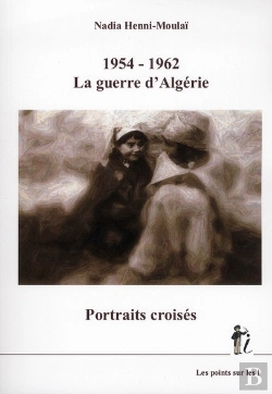 Bertrand.pt - 1954 -1962 ; La Guerre D'Algérie ; Portraits Croisés