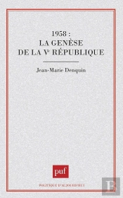 1958 : La Genèse De La Ve République