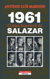 1961: O Ano Horrível de Salazar