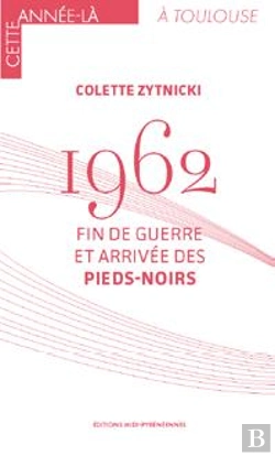 Bertrand.pt - 1962 Fin De Guerre Et Arrivee Des Pieds-Noirs