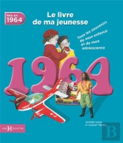 1964, Le Livre De Ma Jeunesse - Nouvelle Edition