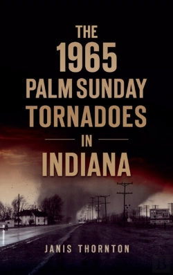 Bertrand.pt - 1965 Palm Sunday Tornadoes In Indiana