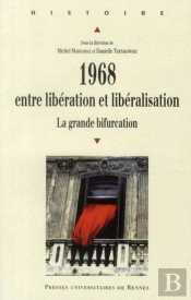1968 ; Entre Libération Et Libéralisation ; La Grande Bifurcation