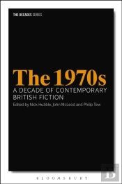 1970s: A Decade Of Contemporary British Fiction