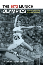 1972 Munich Olympics And The Making Of Modern Germany