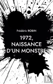 1972 Naissance D Un Monstre
