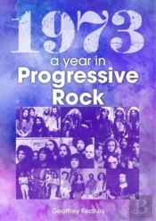 1973: The Golden Year Of Progressive Rock