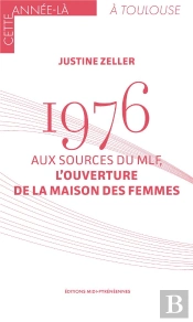 1976. Aux Sources Du Mlf, L'Ouverture De La Maison Des Femmes