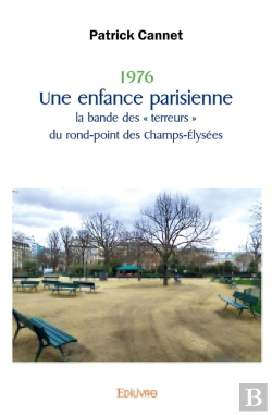 Bertrand.pt - 1976 Une Enfance Parisienne La Bande Des « Terreurs » Du Rond-Point Des Champs-Élysées