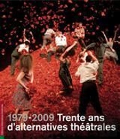1979-2009 ; Trente Ans D'Alternatives Théâtrales