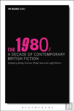 Bertrand.pt - 1980s: A Decade Of Contemporary British Fiction