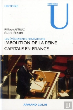 Bertrand.pt - 1981, L'Abolition De La Peine Capitale ; Les Événements Fondateurs