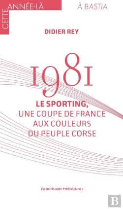 Bertrand.pt - 1981. Le Sporting, Une Coupe De France Aux Couleurs Du Peuple Corse