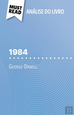 Bertrand.pt - 1984 De George Orwell (Analise Do Livro) : Analise Completa E Resumo Pormenorizado Do Trabalho