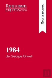 1984 De George Orwell (Guia De Lectura) : Resumen Y Analisis Completo